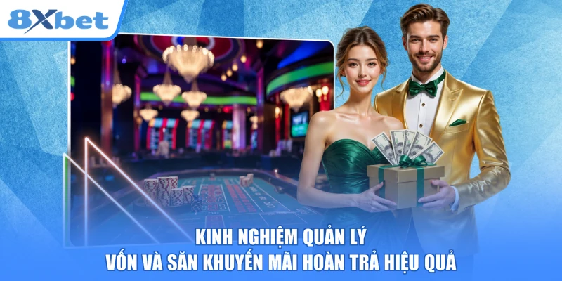 Kinh nghiệm quản lý vốn và săn khuyến mãi hoàn trả hiệu quả